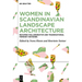 Women in Scandinavian Landscape Architecture: Building Collaborative and Transnational Feminist Histories