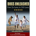 Dogs Unleashed: From On-Leash To Off-Leash: Complete Leash Training for Dog Lovers