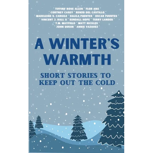 A Winter's Warmth: Short Stories To Keep Out The Cold