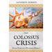 The Colossus Crisis