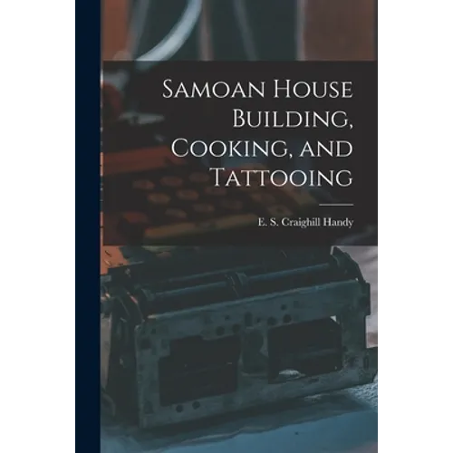 Samoan House Building, Cooking, and Tattooing