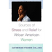 Sources of Stress and Relief for African American Women