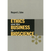 Ethics and the Business of Bioscience