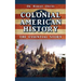 Colonial American History: The Essential Story