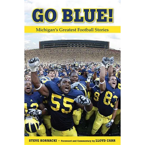 Go Blue!: Michigan's Greatest Football Stories