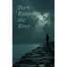 Dark Runs the River