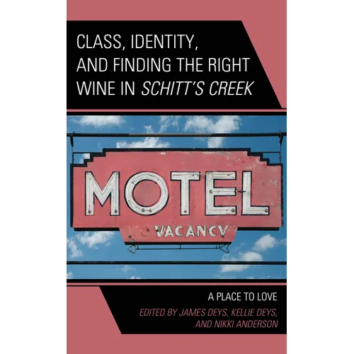 Class, Identity, and Finding the Right Wine in Schitt's Creek: A Place to Love