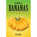 The Magic of Bananas: Amazing Facts and Unique Recipes with Bananas
