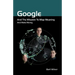 Google and the Mission to Map Meaning and Make Money
