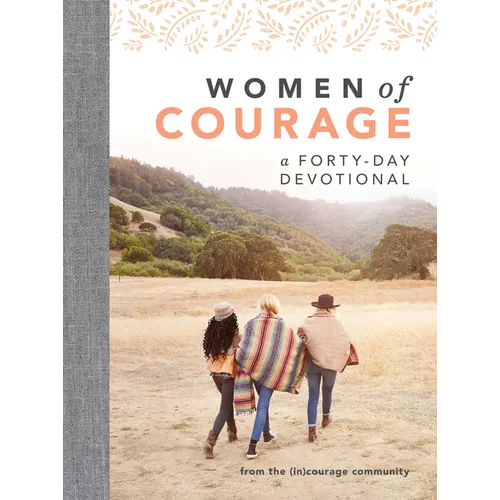 Women of Courage: A 40-Day Devotional with the Bravest Women of the Bible