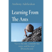 Learning From The Ants: "Go to the ant...consider her ways, and be wise" [Proverbs 6:6]