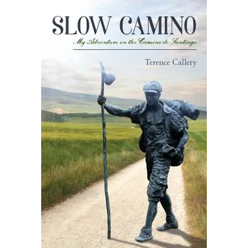 Slow Camino: My Adventure on the Camino de Santiago