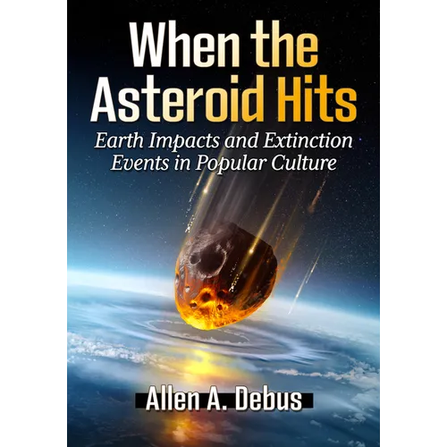 When the Asteroid Hits: Earth Impacts and Extinction Events in Popular Culture