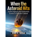 When the Asteroid Hits: Earth Impacts and Extinction Events in Popular Culture