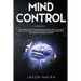 Mind Control: 2 Books in 1. The Art and Science of Manipulation and Mind Control. The Secrets and Tactics That People use For Motiva