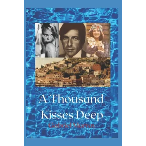 A Thousand Kisses Deep.: The love story between Leonard Cohen and Marianne Jensen.