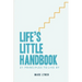 Life's Little Handbook: 21 Principles to Live by