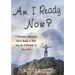 Am I Ready Now?: 7 Principles Identifying You're Ready to Walk Into the Fulfillment of Your Life