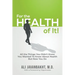 For The Health Of It!: All the Things You Didn't Know You Wanted to Know About Health But Now You Do