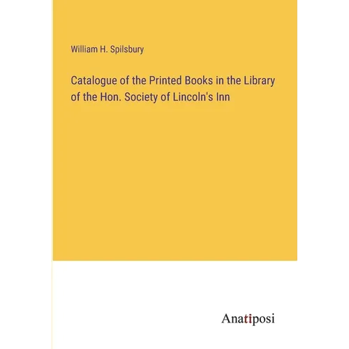 Catalogue of the Printed Books in the Library of the Hon. Society of Lincoln's Inn