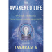 The Awakened Life: Spiritual Knowledge from India's Sacred Traditions