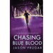 Chasing Blue Blood