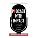 Podcast With Impact