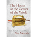 The House at the Center of the World: Poetic Midrash on Sacred Space