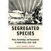 Segregated Species: Pests, Knowledge, and Boundaries in South Africa, 1910-1948