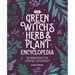The Green Witch's Herb and Plant Encyclopedia: 150 Ingredients for Everyday Witchcraft
