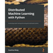 Distributed Machine Learning with Python: Accelerating model training and serving with distributed systems