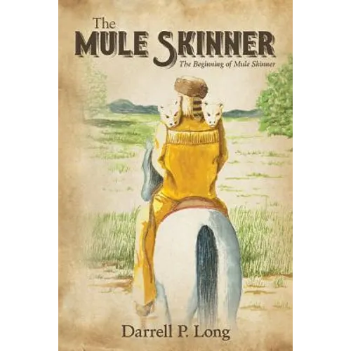 The Mule Skinner: The Beginning of Mule Skinner