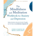 The Mindfulness and Meditation Workbook for Anxiety and Depression: Balance Emotions, Overcome Intrusive Thoughts, and Find Peace Using Mindfulness-In
