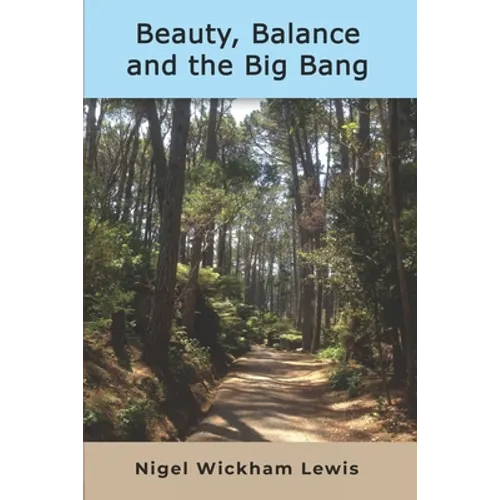 Beauty, Balance and the Big Bang: A grandfather's thoughts about the big questions