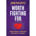 Worth Fighting for: Finding Courage and Compassion When Cruelty Is Trending