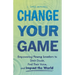 Change Your Game: Empowering Young Leaders to Ditch Doubt, Find Their Voice, and Impact the World