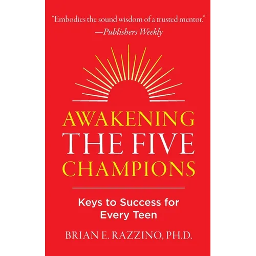 Awakening the Five Champions: Keys to Success for Every Teen
