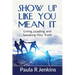 Show Up Like You Mean It: Living, Leading, and Speaking Your Truth