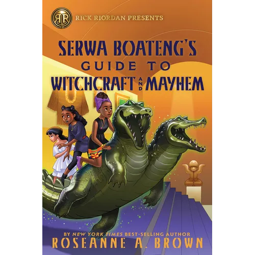 Rick Riordan Presents: Serwa Boateng's Guide to Witchcraft and Mayhem