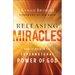Releasing Miracles: How to Walk in the Supernatural Power of God