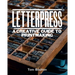 Letterpress: A Designer's & Artist's Guide to Creative Printmaking
