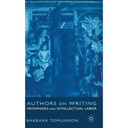 Authors on Writing: Metaphors and Intellectual Labor