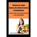 Insulin and Insulin Resistance Cookbook: 7 Days Diet Plan and Recipe for Beginners