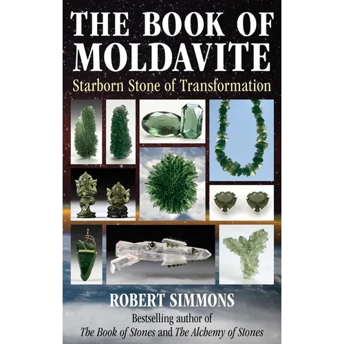 The Book of Moldavite: Starborn Stone of Transformation