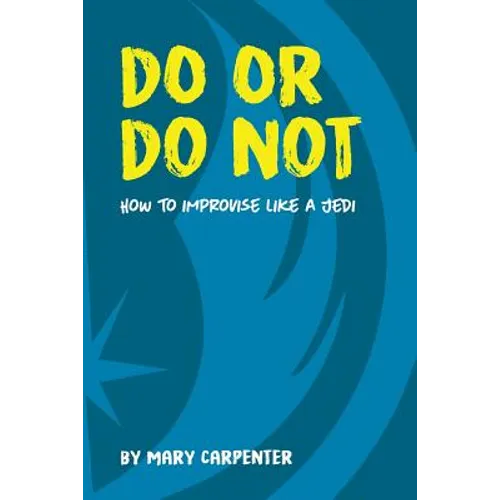 Do or Do Not: How to Improvise Like a Jedi