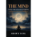 The Mind That Creates Suffering: A Psychological and Philosophical Guide to Understanding the Mind and Cultivating Inner Freedom