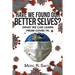 Have We Found Our Better Selves?: (What We Can Learn from Covid-19)