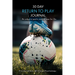 30 Day Return to Play Journal: An Edge in Sports, Mental Reps for Life