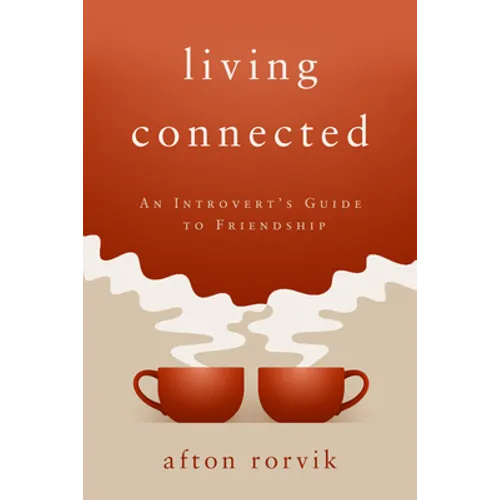 Living Connected: An Introvert's Guide to Friendship