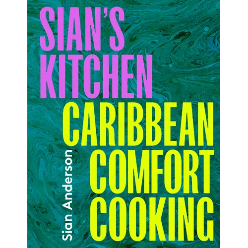 Sian's Kitchen: Caribbean Comfort Cooking